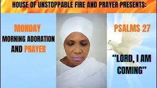 MONDAY  MORNING ADORATION  AND PRAYER 
