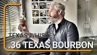 Texas Whiskey: .36 Texas Bourbon