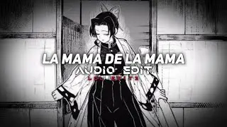 la mama de la mama - el alfa (slowed) [edit audio] || [The best part] ||