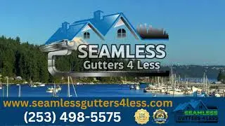Seamless Gutters 4 Less: Affordable and Professional Gutter Installation in Gig Harbor, WA
