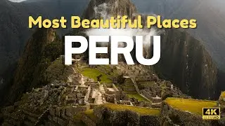 Land of Hidden Wonders: Peru | 4K Landscape Documentary