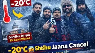EP-6 Shishu Jaate Hue Mausam Kharab 😱 | -20°C ❄️ Gondhla Temple Ke Baad Wapas Guest House