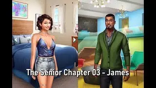 [James Route] Choices: The Senior The Senior Chapter 03