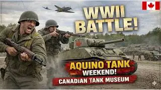 WWII BATTLE | AQUINO TANK WEEKEND | CANADIAN TANK MUSEUM