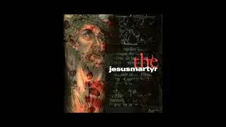 JESUS MARTYR The Jesus Martyr