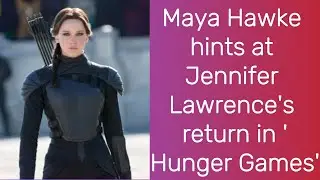 Maya Hawke hints at Jennifer Lawrence's return in 'Hunger Games'  | Maya Hawke | Jennifer Lawrence