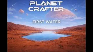 When WATER Finally Appears | Planet Crafter