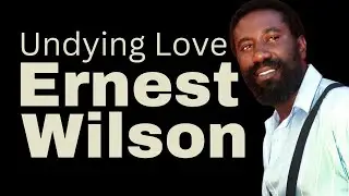 Ernest Wilson's Undying Love: A Classic That Outlasts Time