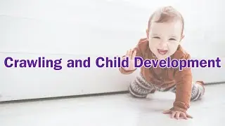 How Important is Crawling's Role in Child Development?