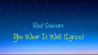 Rod Stewart - You Wear It Well (Lyrics)