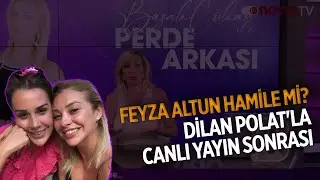 Feyza Altun Hamile mi ? Dilan Polat'la Canlı Yayın Sonrası | Başak Çokan ile Perde Arkası | #magazin