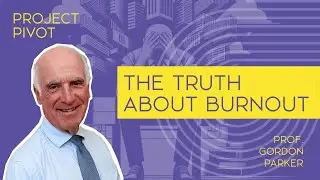 The Truth About Burnout with Prof. Gordon Parker