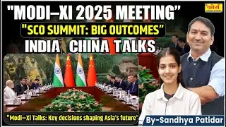 Modi&ndash;Xi 2025 Bilateral Meeting  Key Outcomes from SCO Summit Tianjin India&ndash;China Relations Explained