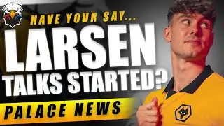 Crystal Palace Hold Talks with Wolves for J&oslash;rgen Strand Larsen | LIVE Crystal Palace News