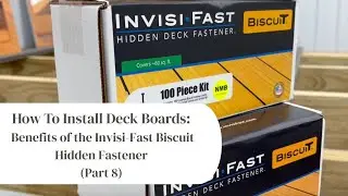 How To Install Deck Boards: Benefits of the Invisi-Fast Biscuit Hidden Fastener (Part 8)