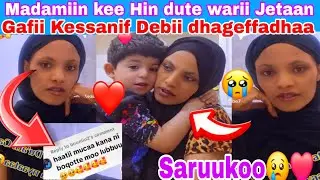 😭#Madamiin kee hin boqatee warii jetan gafii Kessanif Debii dhageffadhaa 😭👂👈
