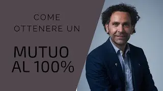 Come ottenere un Mutuo 100%