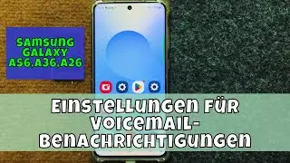 Einstellungen f&uuml;r Voicemail-Benachrichtigungen Samsung A56,A36,A26