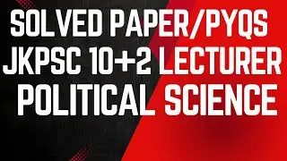 JKPSC 10+2 LECTURER 2009 FULLY SOLVED PAPER OF POLITICAL SCIENCE/JKPS LECTURER EXAM 2025.