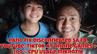 PANO FIX DISCONNECTED SA FACEBOOK, YOUTUBE, TIKTOK AT SA ONLINE GAMES + PANO 100% CPU USAGE MIKROTIK