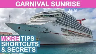 Carnival Sunrise: MORE Tips, Shortcuts, and Secrets