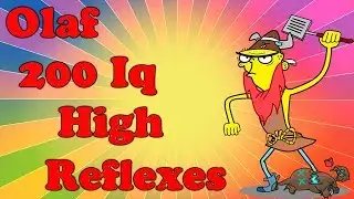 Olaf 200 iq high reflexes