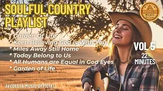 Best Country Music Playlist for the Soul Vol 5 | Faith-Based Songs by AVEDELTA MUSIC Official