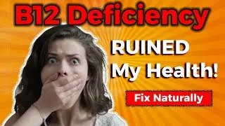I Fixed My B12 Deficiency Naturally (And You Can Too!) | Fatigue | Brain Health