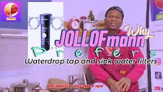 Why JOLLOFmann prefers &ldquo;WATERDROP&rdquo; - tap and sink water filter brand