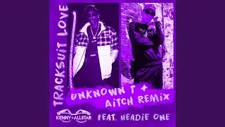 Tracksuit Love (Aitch & Unknown T Remix)