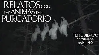 TÉTRICAS EXPERIENCIAS CON LAS ÁNIMAS DEL PURGATORIO VOL. 5 | RELATOS DE TERROR