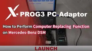 How to Clone Mercedes-Benz DSM by LAUNCH X431 X-Prog3 PC Adapter on Bench?-LaunchX431.fr
