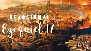 Ezequiel 17 Devocional