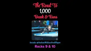 Racks 9 & 10 - The Road To 1,000 Break & Runs! Pool / Pocket Billiards!
