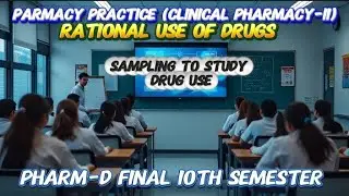 SAMPLING TO STUDY DRUG USE LECTURE #05 PHARM-D 10TH SEMESTER PHARMACY PRACTICE CLINICAL PHARMAC-II