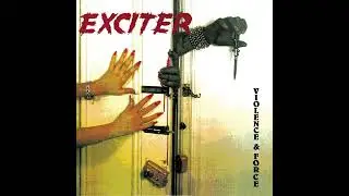 EXCITER - Violence & Force