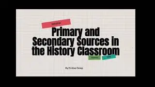 Primary vs. Secondary Sources: In the History Classroom