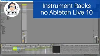 Tutorial Básico de Instrument Rack no Ableton Live 10