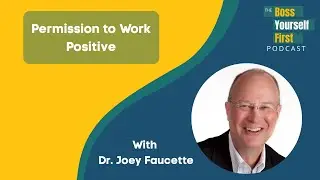 Permission to Work Positive with Dr. Joey