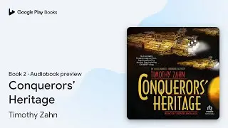 Conquerors&rsquo; Heritage Book 2 by Timothy Zahn &middot; Audiobook preview