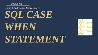 SQL CASE Expression | Conditional Expression | Filtering Data