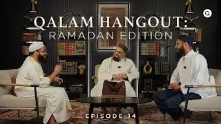 Qalam Hangout: Gratitude: The Key to a Content Heart (Juz 14 Reflections)