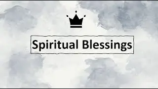 Spiritual Blessings | Life by Faith