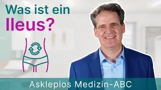 Was ist ein Ileus? - Medizin ABC | Asklepios