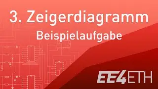 Zeigerdiagramm, Beispielaufgabe | #03 Netzwerke und Schaltungen 2 | EE4ETH