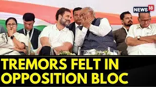 I.N.D.I.A. Opposition Vs NDA | Friction Brewing Between Opposition's India Alliance | News18