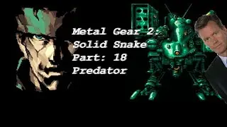 Metal Gear 2: Solid Snake Part 18 Predator