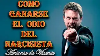 COMO GANARSE EL ODIO DEL NARCISISTA