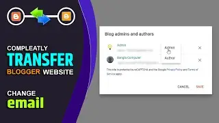 Transfer blogger Website to Another gmail Account | Change blogger Website email