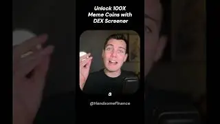 Unlock 100X Meme Coins With DEX Screener @HandsomeFinance
